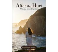 After the Hurt: Moving on with grace