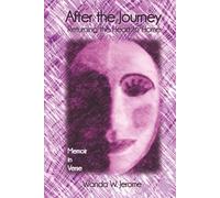 AFTER THE JOURNEY: Returning the Heart to Home