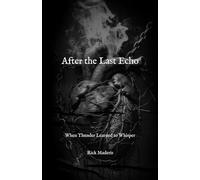 After the Last Echo: When Thunder Learned to Whisper