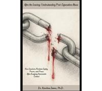 After the Leaving: Understanding Post-Separation Abuse: How Survivors Reclaim Safety, Power, and Peace After Escaping Narcissistic Control