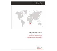 After the Liberation: Africa’s Lost Promise and the Fight for a New Future