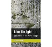 After the light: Book Three of The Mirror Trilogy (The Mirror Series)