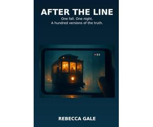 After the Line: One fall. One night. A hundred versions of the truth.