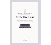 After the Loss: A Guided Grief Journal - Gentle Prompts, Memory Keepsake Pages & Space to Heal While Honoring Someone You Love