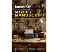 After the Manuscript: How to Get Your First Book Contract