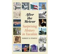 After the Meteor: Surprising History in Yucatán
