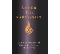 After the Narcissist: A Guided Journal for Women Reclaiming Themselves