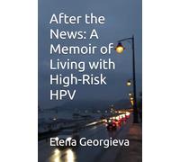After the News: A Memoir of Living with High-Risk HPV
