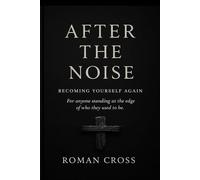After The Noise: Becoming Yourself Again
