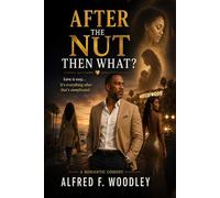 After the Nut then What?: A Grown Folks Comedy About Sex, Love, Lies, and the Feelings Nobody Agreed To