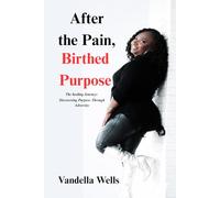 After the pain, Birthed purpose