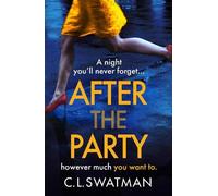 After the Party: The BRAND NEW psychological thriller from C. L. Swatman for 2025