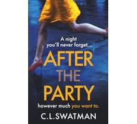 After the Party: The BRAND NEW psychological thriller from C. L. Swatman for 2025