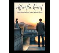 After The Quiet: "In the quiet, broken hearts find a way to heal" (The Shape Of Fire)