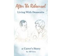 After The Rehearsal Living With Dementia (ebook)