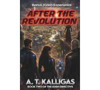 AFTER THE REVOLUTION: THE EDEN DIRECTIVE - BOOK TWO: 2 (The Spark of Revolution, AFTER THE REVOLUTION, BEYOND THE UNIVERSE "The Final Space Odyssey")