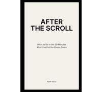 After the Scroll: What to Do in the 20 Minutes After You Put the Phone Down