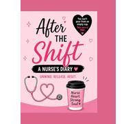 After the Shift: A Nurse's Diary