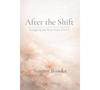 After The Shift: Navigating the Many Faces of Grief