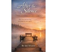 After the Silence: A Journey Through Grief, Faith, and Learning to Live Again