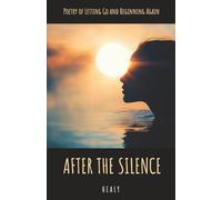 After The Silence: Poetry of Letting Go and Beginning Again