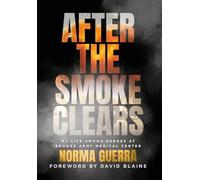 After the Smoke Clears: My Life Among Heroes at Brooke Army Medical Center