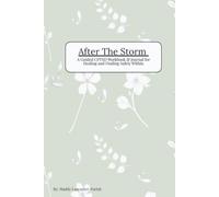 After the Storm: A Guided CPTSD Workbook & Journal for Healing and Finding Safety Within: A 12-Week Trauma-Informed Blueprint to Regulate the Nervous ... Your Life from Fight, Flight, Freeze & Fawn.