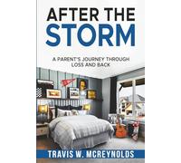 After the Storm: A Parent's Journey Through Loss and Back