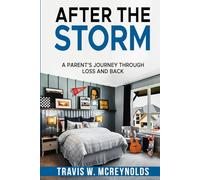 After the Storm: A Parent's Journey Through Loss and Back
