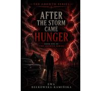 AFTER THE STORM CAME HUNGER: The world didn’t end. It changed. (The Growth)