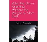 After the Storm: Parenting Without the Weight of Mom Guilt