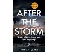 After The Storm, Revised Edition: Poems of Pain, Grace, and New Beginnings