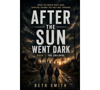 After the Sun Went Dark: Book 1: The Collapse (After the Sun Went Dark Series)