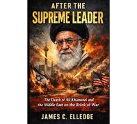 After the Supreme Leader: The Death of Ali Khamenei and the Middle East on the Brink of War