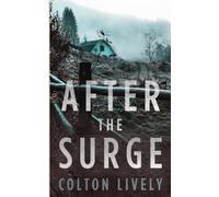 After the Surge: An EMP Post Apocalypse Prepper Survival Thriller (EMP Survival in a Powerless World)