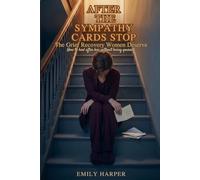 After the Sympathy Cards Stop: The Grief Recovery Women Deserve: How to Heal After Loss Without Losing Yourself