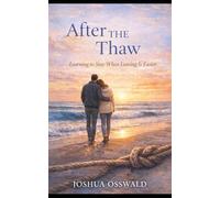 AFTER THE THAW: Learning to Stay When Leaving Is Easier: 2 (WHEN THE ICED MELTED SERIES)
