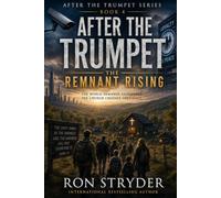 After the Trumpet: The Remnant Rising: A Spine Tingling Religious Fiction Novel About Those Left Behind After The Rapture - Book 4 (The Religious Fiction and Non-Fiction Series)
