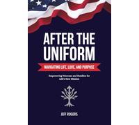 After the Uniform: Navigating Life, Love, and Purpose: 1 (Strengthen the Positive)