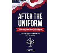 After the Uniform: Navigating Life, Love, and Purpose: 1 (Strengthen the Positive)
