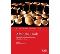 After the Uruk: Early Bronze Age remains from Tilbes Höyük, Birecik Turkey: 3268 (International)
