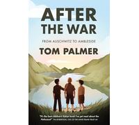 After the War: From Auschwitz to Ambleside (Conkers): Tom Palmer’s acclaimed World War ll novel of friendship and belonging, inspired by the incredible true story of the Windermere Boys