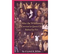 After The Wildflowers: Crowned in Queen City. "Refined by Fire." Book two of the Cierra'Blu Legacy