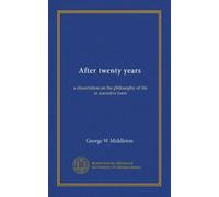 After twenty years: a dissertation on the philosophy of life in narrative form