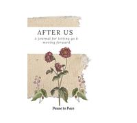 After us: A journal for letting go & moving forward