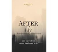 AFTER US: Le remède post séparation, Se libérer d'une rupture amoureuse inspiré des neurosciences : Carnet de réalignement cognitif pour stopper la rumination et reprendre le contrôle.