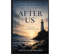 After Us: Surviving post-relationship grief (The Library of Us)