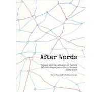 After Words /anglais: Visual and Experimental Poetry in Little Magazines and Small Presses, 1960-2025