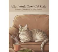 After Work Cozy Cat Cafe: A Relaxing Coloring Book for Quiet Evenings (Cozy Cat Cafe Series)