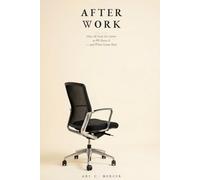 After Work: How AI Ends the Career as We Know It - and What Comes Next (Guiding Mortals)